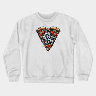 You have a pizza my heart Crewneck Sweatshirt